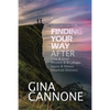 Finding Your Way: AFTER Loss and Grief, Divorce and Relationship Breakups, Injury and Illness, and Financial Distress - Paperback
