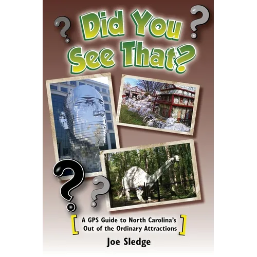 Did You See That?: A GPS Guide to North Carolina's Out of the Ordinary Attractions - Paperback
