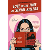 Love in the Time of Serial Killers - Paperback