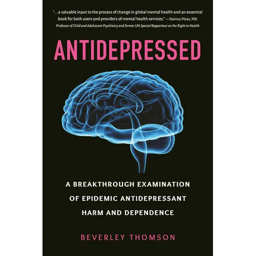 Antidepressed: A Breakthrough Examination of Epidemic Antidepressant Harm and Dependence - Paperback