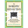 The Domestic Revolution: How the Introduction of Coal Into Victorian Homes Changed Everything - Hardcover