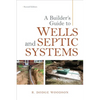 A Builder's Guide to Wells and Septic Systems, Second Edition - Paperback