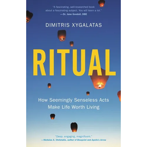Ritual: How Seemingly Senseless Acts Make Life Worth Living - Hardcover
