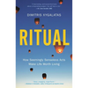 Ritual: How Seemingly Senseless Acts Make Life Worth Living - Hardcover