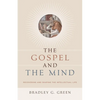 The Gospel and the Mind: Recovering and Shaping the Intellectual Life - Paperback