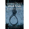 Connecticut Witch Trials: The First Panic in the New World - Hardcover
