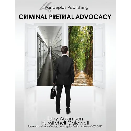 Criminal Pretrial Advocacy - First Edition 2013 - Paperback