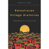 Palestinian Village Histories: Geographies of the Displaced - Hardcover