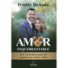 Amor Inquebrantable / Unbreakable Love: Los 7 Principios Para Un Matrimonio Sólido Y Feliz - Paperback