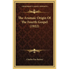 The Aramaic Origin Of The Fourth Gospel (1922) - Hardcover