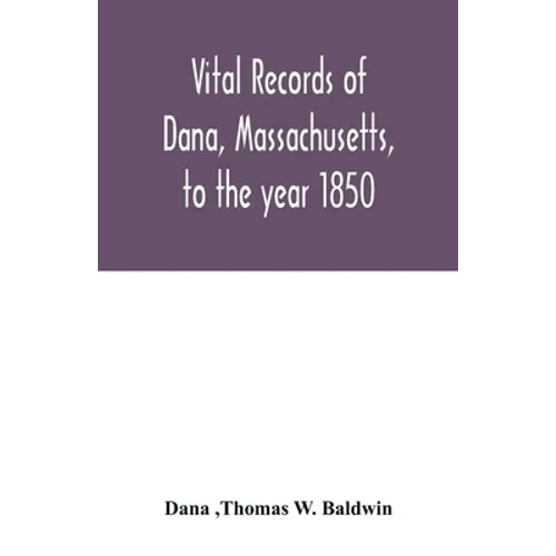 Vital records of Dana, Massachusetts, to the year 1850 - Paperback