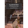 Gladiatrix: A Woman in the Arena - Paperback