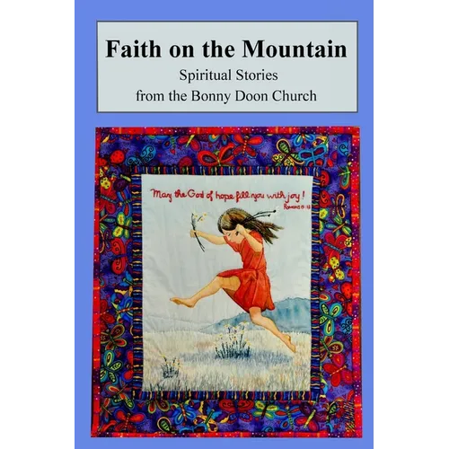 Faith on the Mountain: Spiritual Stories from the Bonny Doon Church - Paperback
