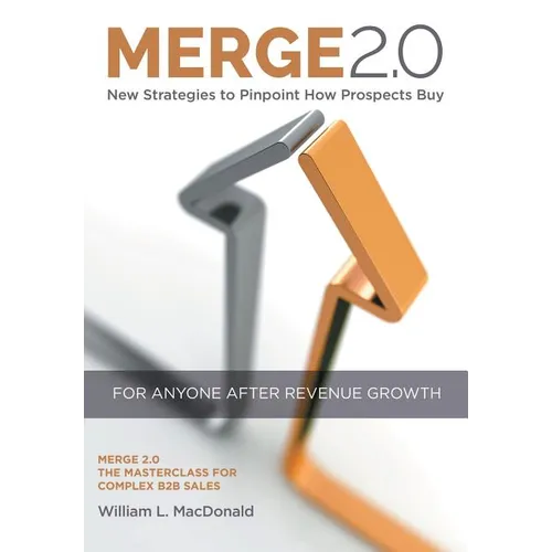 Merge 2.0: New Strategies to Pinpoint How Prospects Buy - Hardcover