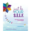 Just Be Your S.E.L.F.: Your Guide to Improving Any Relationship - Paperback