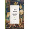The Celtic Myths That Shape the Way We Think - Hardcover