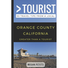 Greater Than a Tourist- Orange County California: 50 Travel Tips from a Local - Paperback