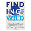 Finding My Wild: How a Move to the Edge Brought Me Home - Paperback