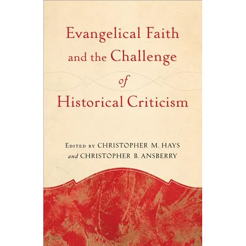 Evangelical Faith and the Challenge of Historical Criticism - Paperback