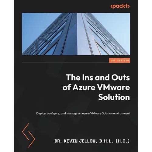The Ins and Outs of Azure VMware Solution: Deploy, configure, and manage an Azure VMware Solution environment - Paperback