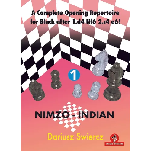 A Complete Opening Repertoire for Black After 1.D4 Nf6 2.C4 E6! - Volume 1 - Nimzo-Indian - Paperback