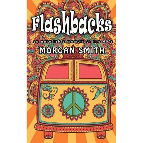 Flashbacks: an unreliable memoir of the 60s - Paperback