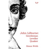 John Lilburne: Gentleman, Leveller, Quaker - Paperback
