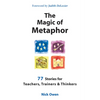 The Magic of Metaphor: 77 Stories for Teachers, Trainers and Therapists - Paperback