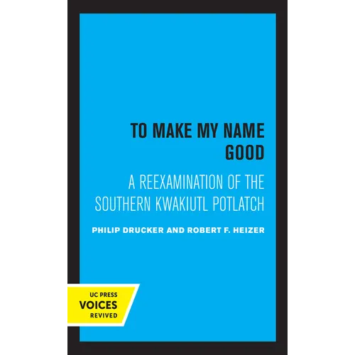 To Make My Name Good: A Reexamination of the Southern Kwakiutl Potlatch - Paperback