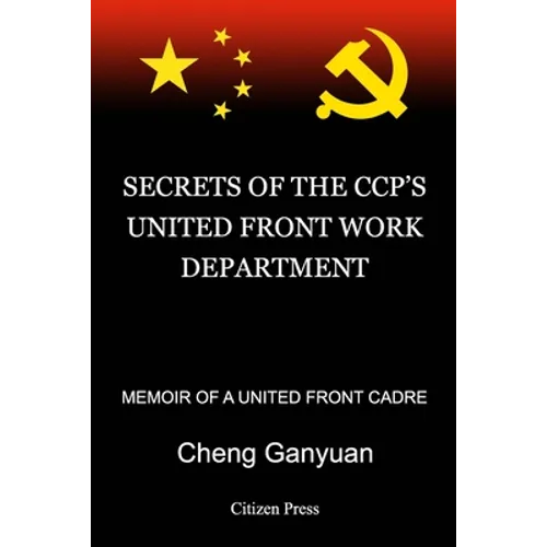 Secrets of the Ccp's United Front Work Department: Memoir of a United Front Cadre - Paperback