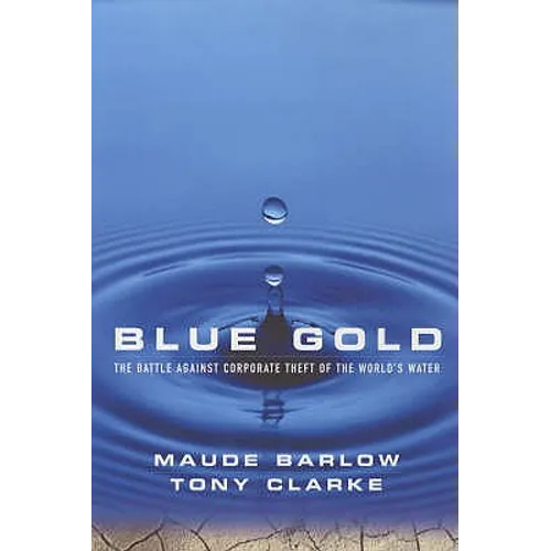 Blue Gold: The Battle Against Corporate Theft of the World's Water - Paperback