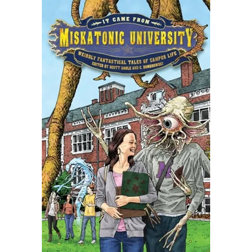 It Came from Miskatonic University: Weirdly Fantastical Tales of Campus Life - Paperback