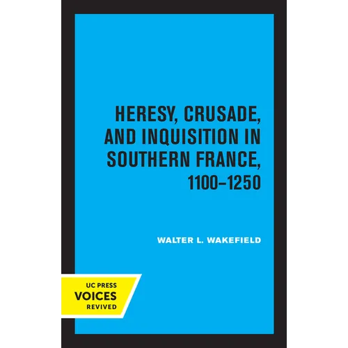 Heresy, Crusade, and Inquisition in Southern France, 1100 - 1250 - Paperback