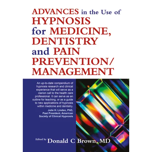 Advances in the Use of Hypnosis for Medicine, Dentistry and Pain Prevention/Management - Paperback