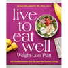 Live to Eat Well Weight-Loss Plan: 100 Mediterranean Diet Recipes for Healthy Living - Paperback