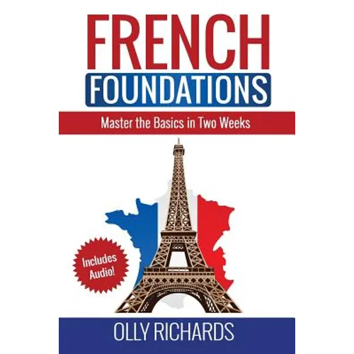 French Foundations: Master the Basics in Two Weeks Learn French - Paperback
