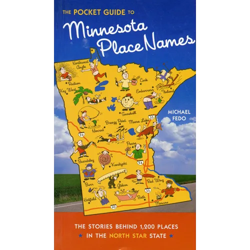 The Pocket Guide to Minnesota Place Names: The Stories Behind 1,200 Places in the North Star State - Paperback