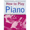 How to Play Piano: Everything You Need to Know to Play the Piano - Paperback