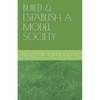 Build & Establish a Model Society - Paperback