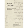 After Exegesis: Feminist Biblical Theology - Hardcover