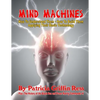 Mind Machines: How To Understand Them- How To Build Them - Applying Their Basic Technology - Paperback