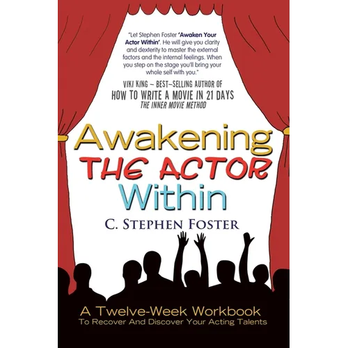 Awakening the Actor Within: A Twelve-Week Workbook to Recover and Discover Your Acting Talents - Paperback