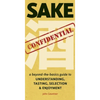Sake Confidential: A Beyond-the-Basics Guide to Understanding, Tasting, Selection, and Enjoyment - Paperback