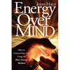 Energy Over Mind!: How to Take Control of Your Life Using the Mace Energy Method - Paperback