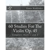 60 Studies For The Violin Op. 45: Complete: Books 1 and 2 - Paperback