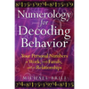 Numerology for Decoding Behavior: Your Personal Numbers at Work, with Family, and in Relationships - Paperback