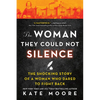 The Woman They Could Not Silence: The Shocking Story of a Woman Who Dared to Fight Back - Paperback
