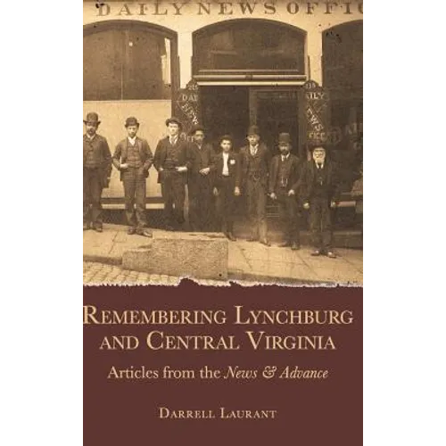 Remembering Lynchburg and Central Virginia: Articles from the News and Advance - Hardcover