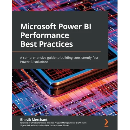 Microsoft Power BI Performance Best Practices: A comprehensive guide to building consistently fast Power BI solutions - Paperback