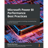 Microsoft Power BI Performance Best Practices: A comprehensive guide to building consistently fast Power BI solutions - Paperback
